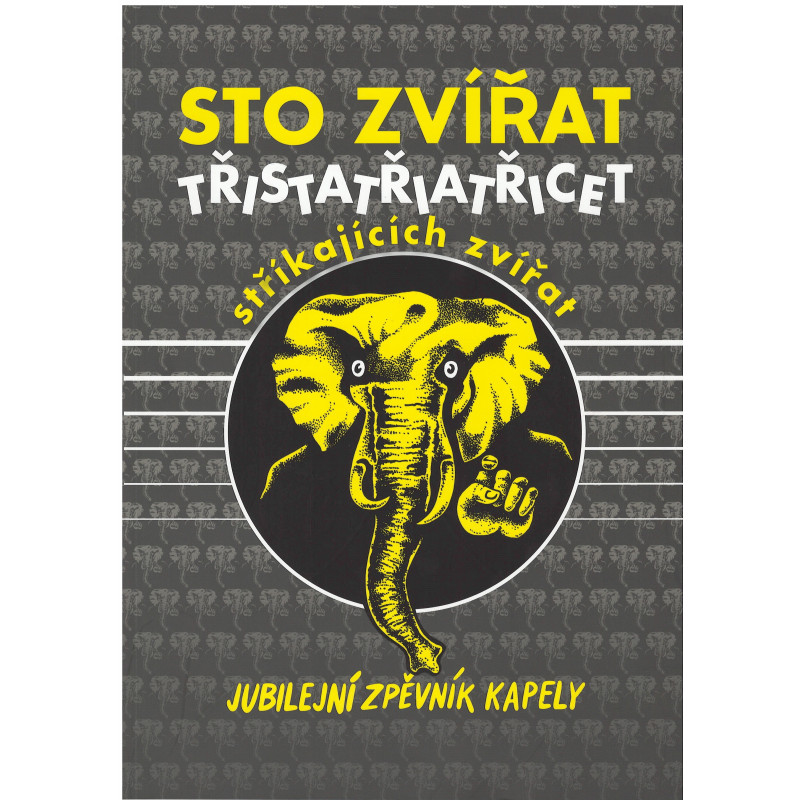 Sto zvířat - jubilejní zpěvník kapely Sto zvířat - jubilejní zpěvník kapely