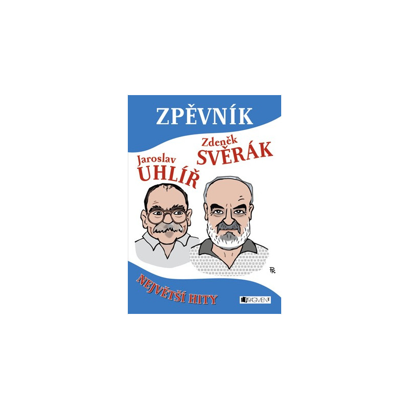 Zpěvník - Největší Hity - J.Uhlíř & Z.Svěrák Zpěvník - Největší Hity - J.Uhlíř & Z.Svěrák