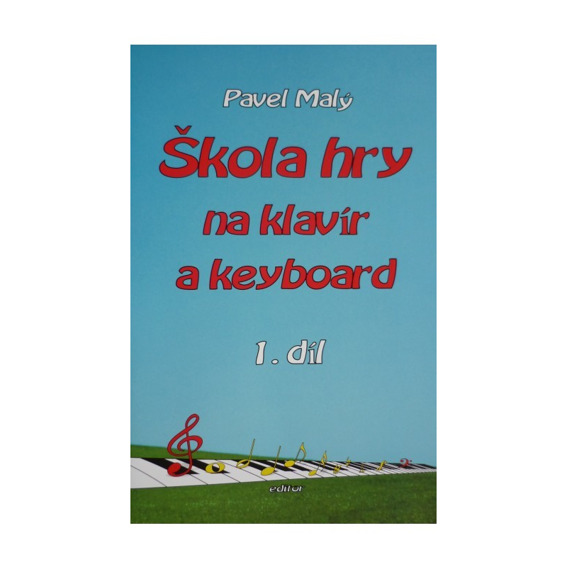 Škola hry na klavír a keyboard I. - Pavel Malý Škola hry na klavír a keyboard I. - Pavel Malý