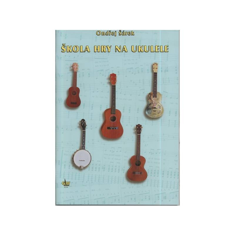 Škola hry na ukulele - Ondřej Šárek + CD Škola hry na ukulele - Ondřej Šárek + CD