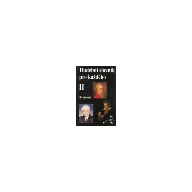 Hudební slovník pro každého 2 - Vysloužil Jiří Hudební slovník pro každého 2 - Vysloužil Jiří
