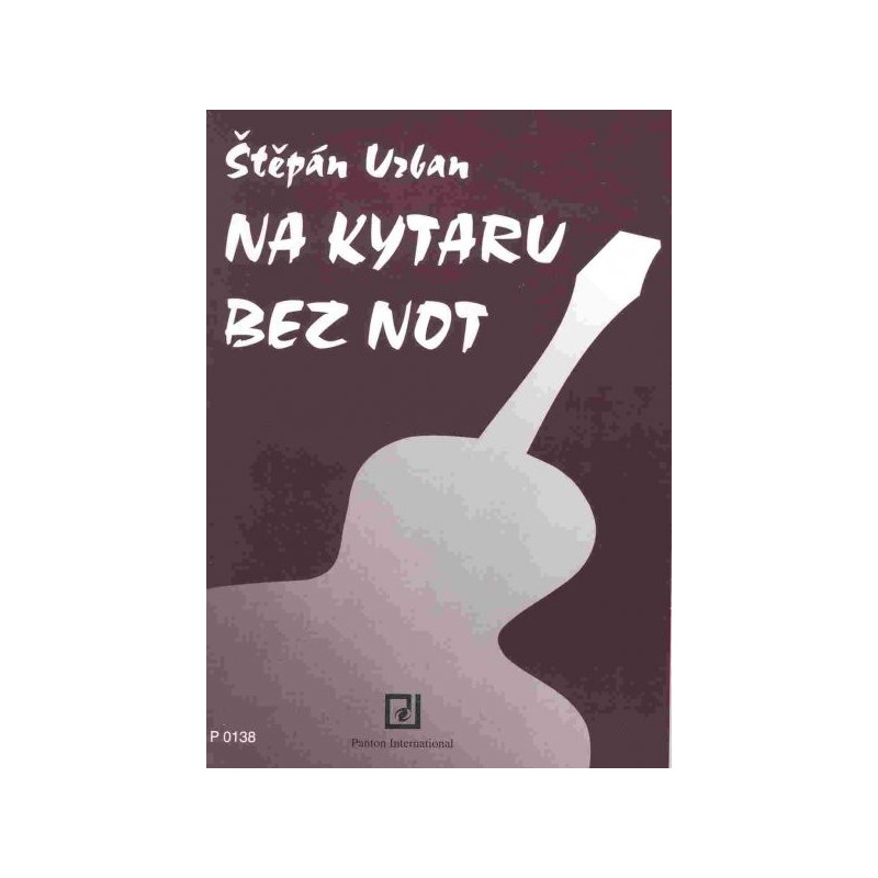 NA KYTARU BEZ NOT & KYTAROVÉ PRAVÍTKO - Štěpán Urban NA KYTARU BEZ NOT & KYTAROVÉ PRAVÍTKO - Štěpán Urban