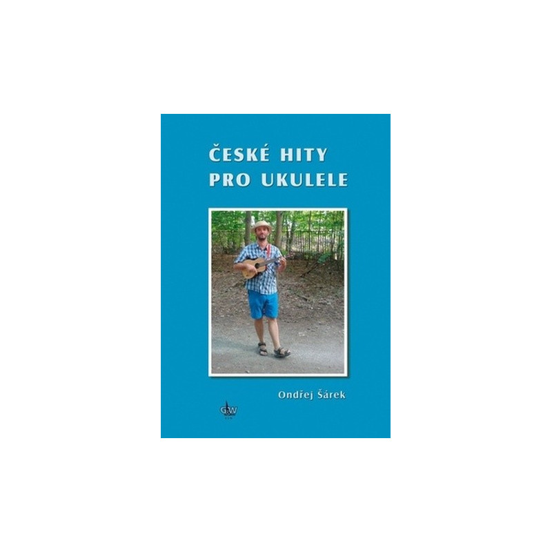 České hity pro ukulele - Ondřej Šárek České hity pro ukulele - Ondřej Šárek